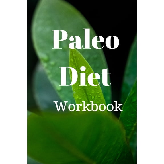 Paleo Diet Workbook : Track Healthy Weight Loss (Paperback)