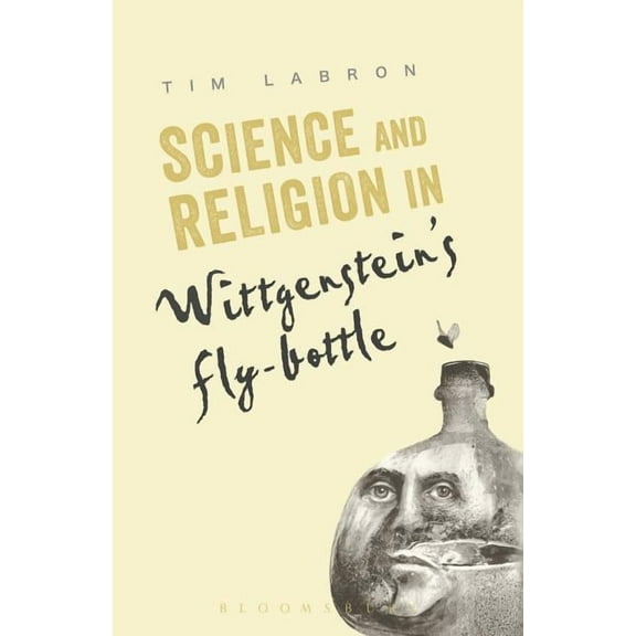 Science and Religion in Wittgenstein's Fly-Bottle, (Paperback)