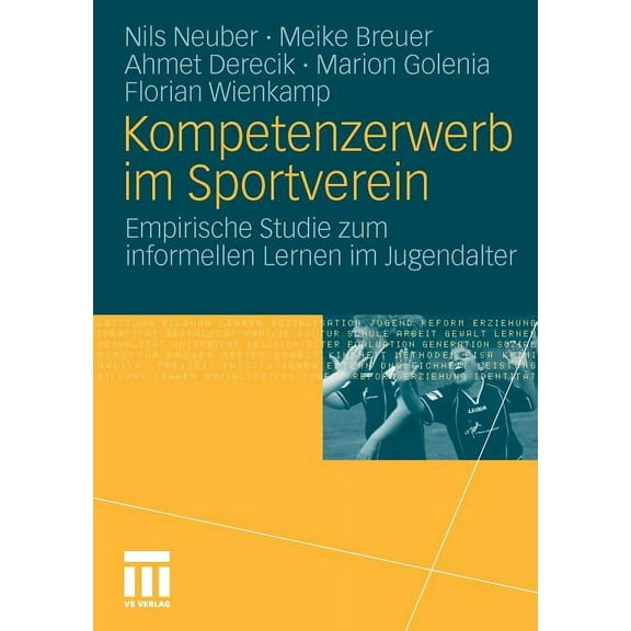 Kompetenzerwerb Im Sportverein: Empirische Studie Zum Informellen Lernen Im Jugendalter, (Paperback)
