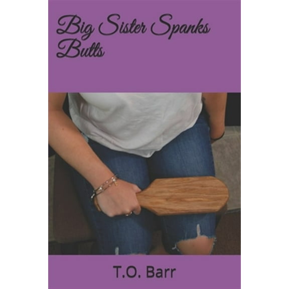 Big Sister Spanks Butts (Paperback) by T O Barr