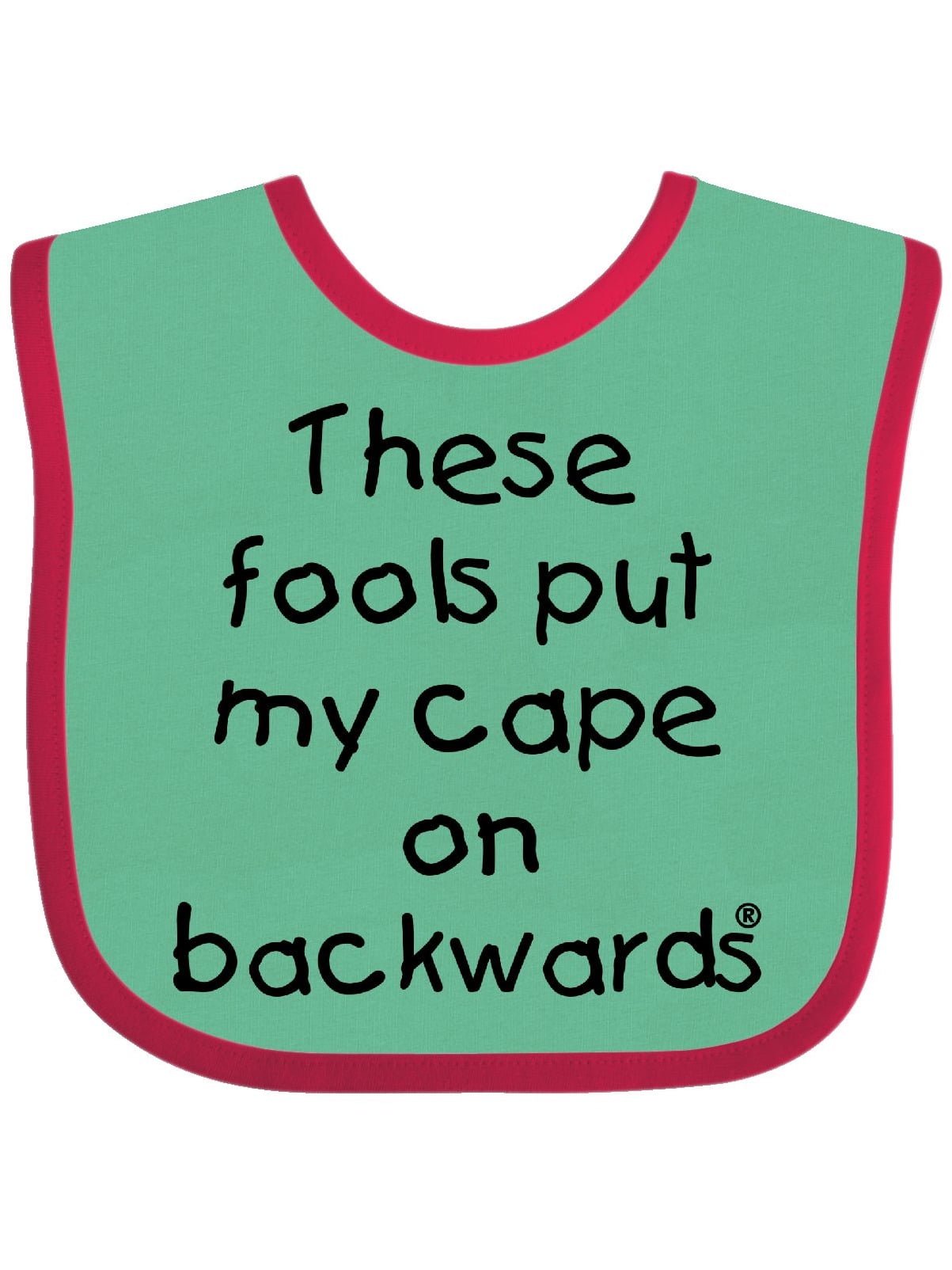 Download These Fools Put My Cape On Backwards Baby Bib Walmart Com Walmart Com