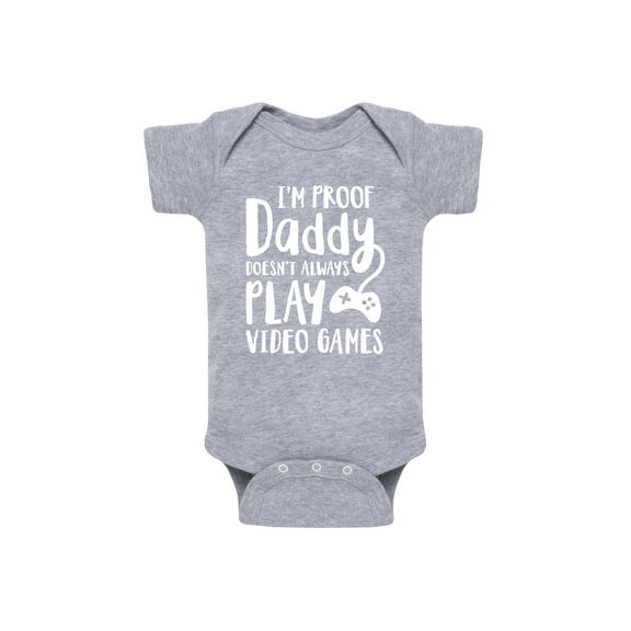 Instant Message - Im Proof Daddy Doesnt Always Play Video Games - Infant Baby One Piece