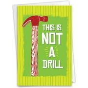 Humorous Greeting Card - “This Is Not a Drill” Hammer Design - Blank Inside for Personalized Messages - Perfect for Construction Workers, DIY Enthusiasts, or as a Fun Encouragement Card