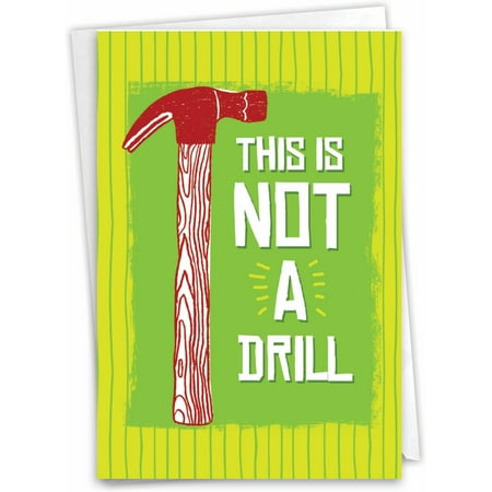 Humorous Greeting Card - “This Is Not a Drill” Hammer Design - Blank Inside for Personalized Messages - Perfect for Construction Workers, DIY Enthusiasts, or as a Fun Encouragement Card