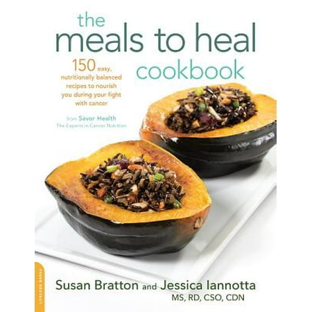 The Meals to Heal Cookbook : 150 Easy, Nutritionally Balanced Recipes to Nourish You during Your Fight with (Best Foods To Fight Cancer Cells)
