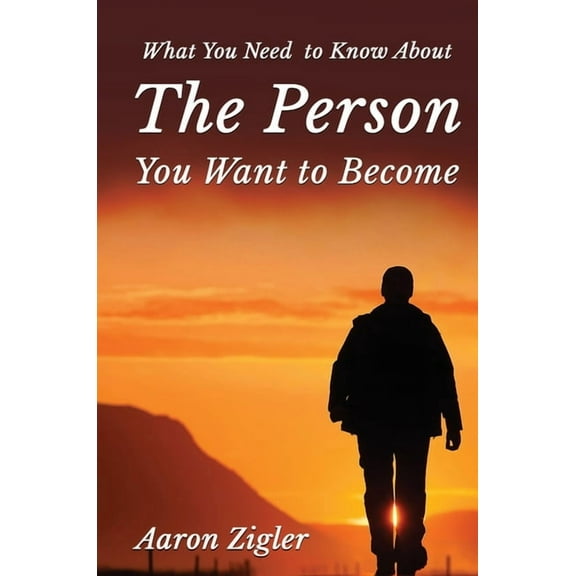 What You Need to Know about the Person You Want to Become, (Hardcover)