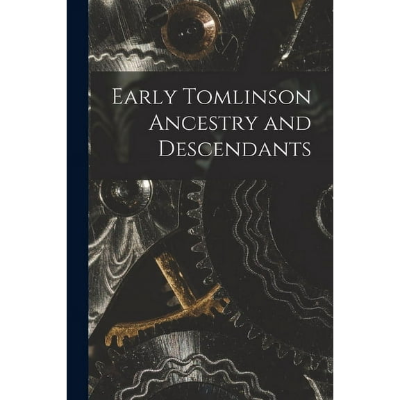Early Tomlinson Ancestry and Descendants, (Paperback)