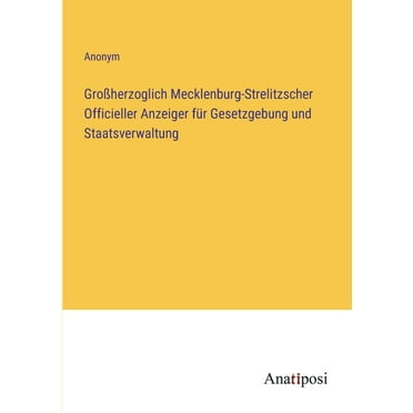 Großherzoglich Mecklenburg-Strelitzscher Officieller Anzeiger für Gesetzgebung und Staatsverwaltung (Paperback)
