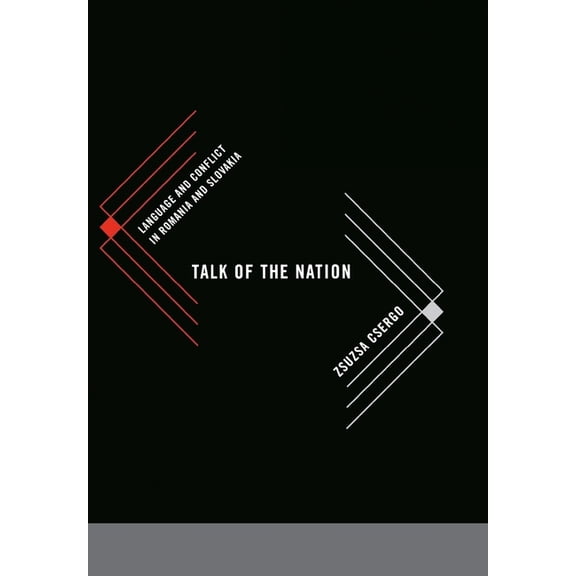 Talk of the Nation: Language and Conflict in Romania and Slovakia, (Hardcover)