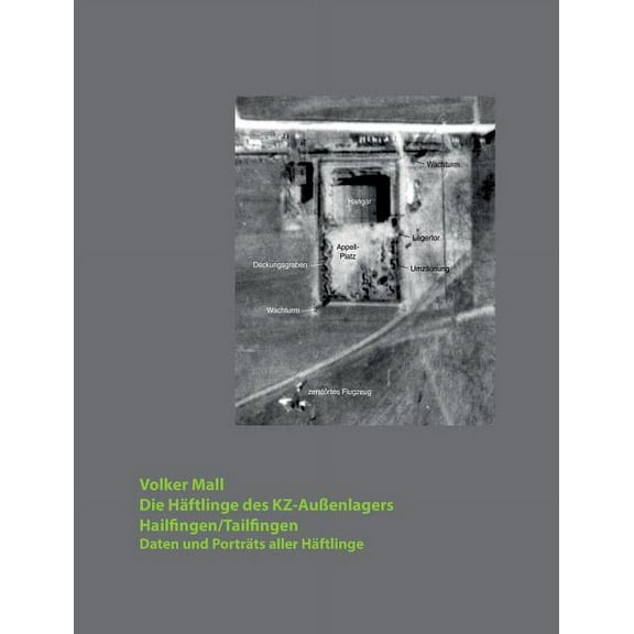 Die Häftlinge des KZ-Außenlagers Hailfingen/Tailfingen: Daten und Porträts aller Häftlinge, (Paperback)