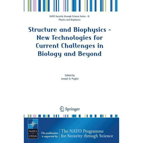 NATO Security Through Science Series B: Structure and Biophysics - New Technologies for Current Challenges in Biology and Beyond, (Paperback)