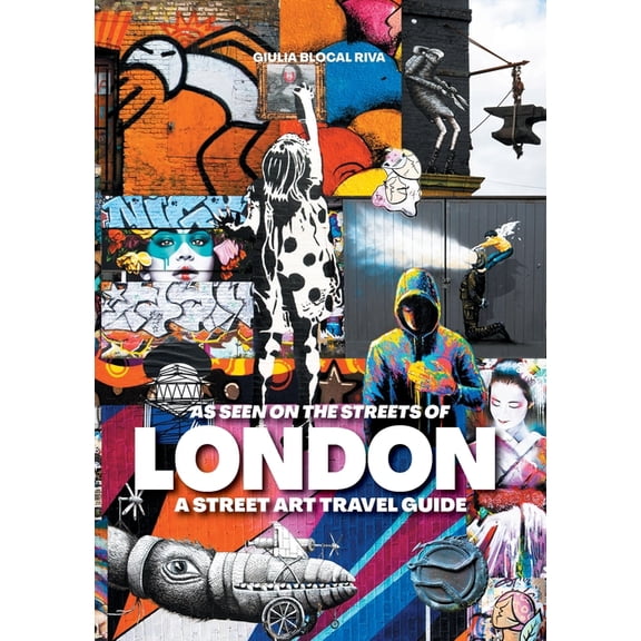As Seen on the Streets of As Seen on the Streets of London: A Street Art Travel Guide, Book 1, (Paperback)
