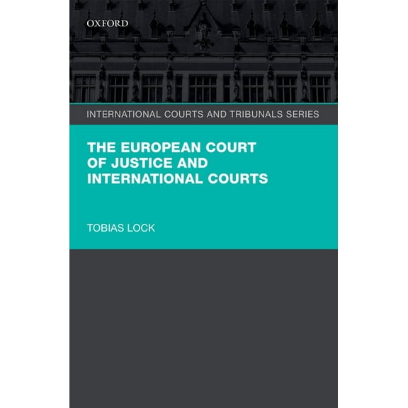 International Courts and Tribunals Europ Court Just Inter Courts Icts C, (Hardcover)