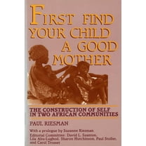 First Find Your Child a Good Mother: The Construction of Self in Two African Communities, (Paperback)