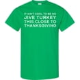thumbnail image 3 of Inktastic Thanksgiving It Ain't Cool to Be a Jive Turkey So Close to Thanksgiving T-Shirt, 3 of 5