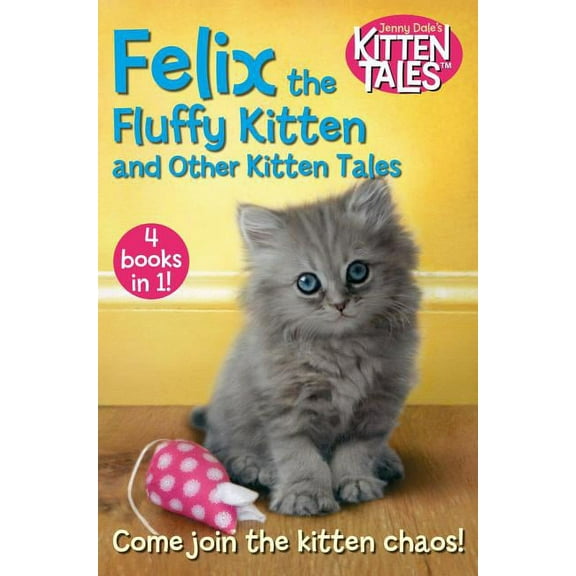 Felix the Fluffy Kitten and Other Kitten Tales, (Paperback)
