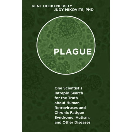 Plague : One Scientist's Intrepid Search for the Truth about Human Retroviruses and Chronic Fatigue Syndrome (ME/CFS), Autism, and Other (Best Supplements For Chronic Fatigue Syndrome)