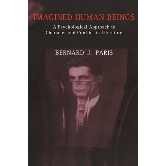 Literature & Psychoanalysis Imagined Human Beings: A Psychological Approach to Character and Conflict in Literature, (Paperback)