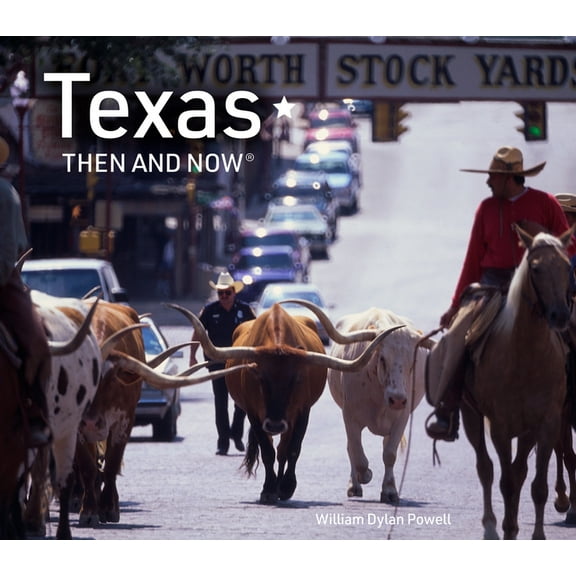 Then and Now Texas Then and Now, (Hardcover)