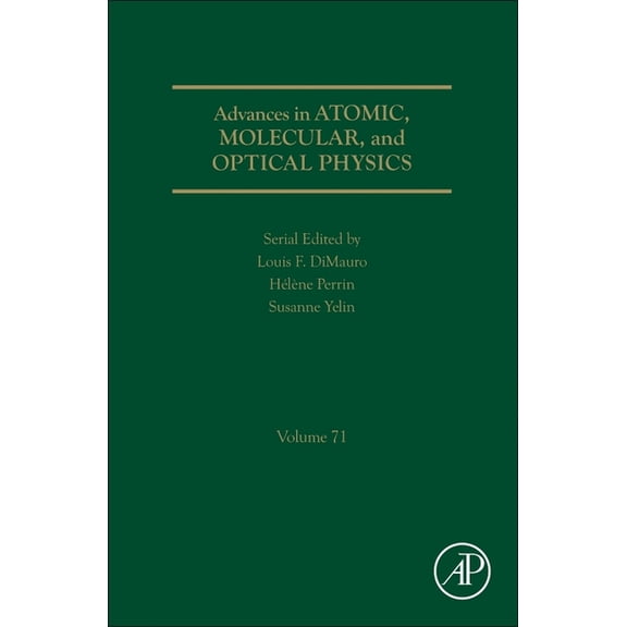 Advances in Atomic, Molecular, and Optic Advances in Atomic, Molecular, and Optical Physics: Volume 71, Book 71, (Hardcover)