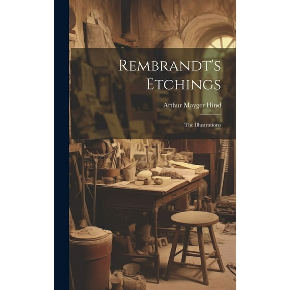 Rembrandt's Etchings: The Illustrations, (Hardcover)