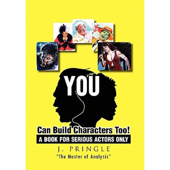 Pre-Owned You Can Build Characters Too! : A Book for Serious Actors Only