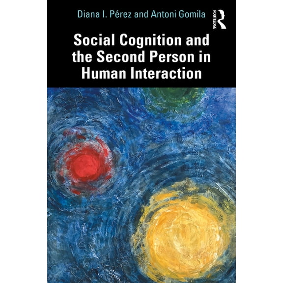 Social Cognition and the Second Person in Human Interaction, (Paperback)