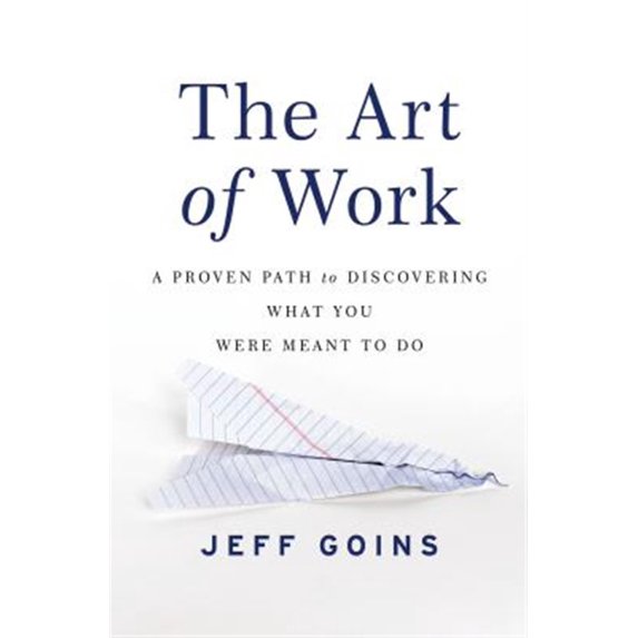 Pre-Owned The Art of Work: A Proven Path to Discovering What You Were Meant to Do Paperback