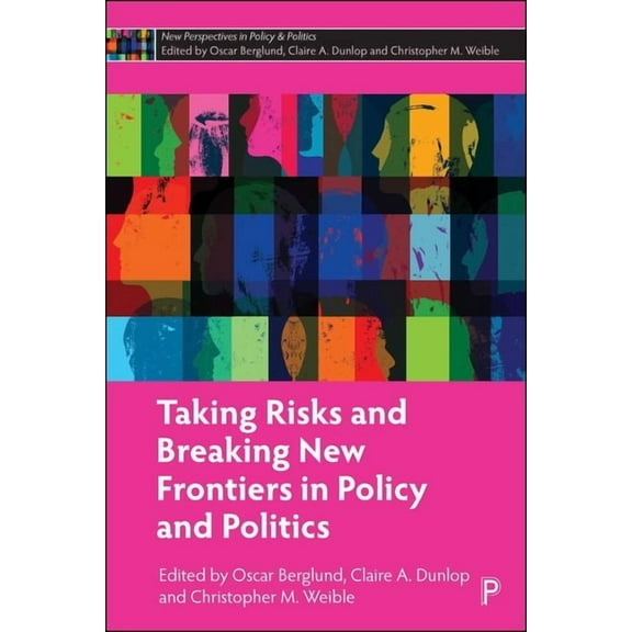 New Perspectives in Policy and Politics Taking Risks and Breaking New Frontiers in Policy and Politics, (Hardcover)