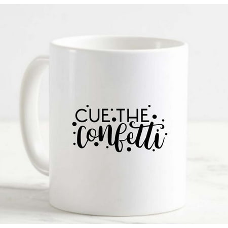 

Coffee Mug Cue The Confetti Celebrate Life Live Happy Party Fun Girly White Coffee Mug Funny Gift Cup