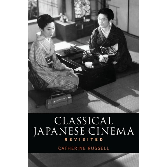 Classical Japanese Cinema Revisited, (Hardcover)