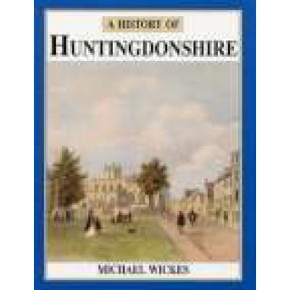 Pre-Owned A History of Huntingdonshire (Hardcover) 0850339537 9780850339536