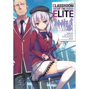 SYOUGO KINUGASA; TOMOSESHUNSAKU Classroom of the Elite (Light Novel): Classroom of the Elite (Light Novel) Vol. 5 (Series #6) (Paperback)