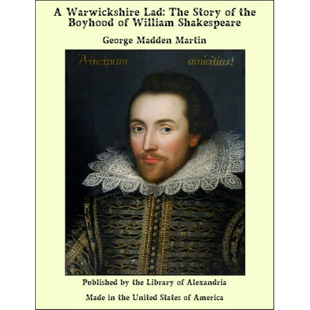 A Warwickshire Lad: The Story of the Boyhood of William Shakespeare -