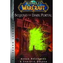 World of Warcraft: Beyond the Dark Portal: Blizzard Legends -- Christie Golden