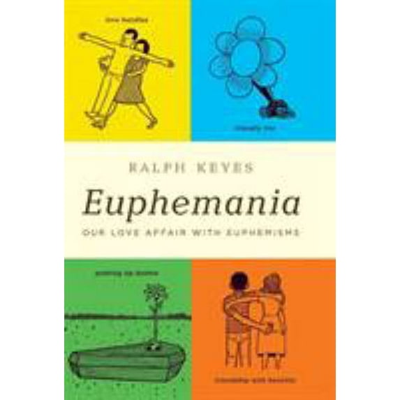 Pre-Owned Euphemania: Our Love Affair with Euphemisms (Hardcover) 0316056561 9780316056564