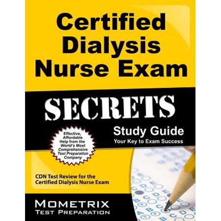 Certified Dialysis Nurse Exam Secrets Study Guide : Cdn Test Review for the Certified Dialysis Nurse
