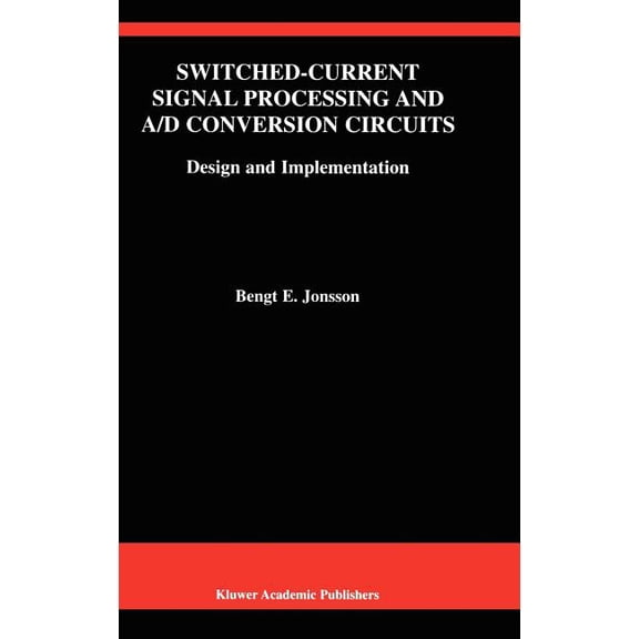 The Springer International Engineering a Switched-Current Signal Processing and A/D Conversion Circuits: Design and Implementation, Book 561, (Hardcover)