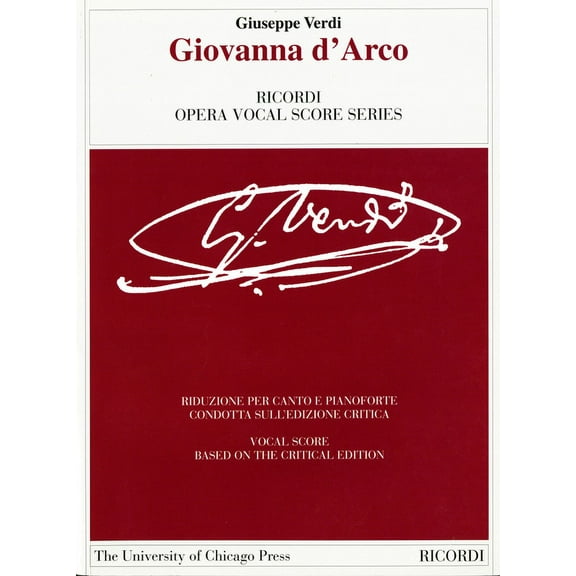 The Works of Giuseppe Verdi: Piano-Vocal Scores: Giovanna d'Arco : Dramma Lirico in Four Acts. Libretto by Temistocle Solera. The Piano-Vocal Score (Paperback)