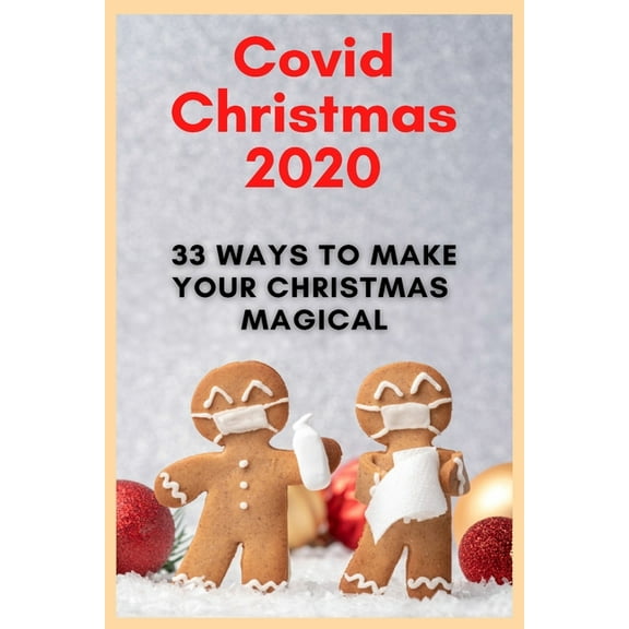 Covid Christmas 2020: 33 Ways To Make Your Christmas Magical (Paperback)