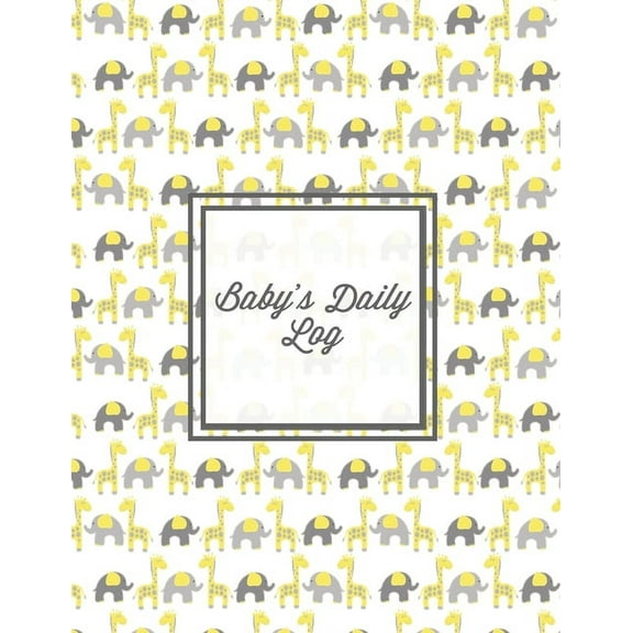 Baby's Daily Log: Baby Tracker Book, Schedules, Track Sleep, Diaper & Feedings, Health Logbook, Shower Gift, Record Newb, (Paperback)