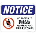 thumbnail image 1 of No Access To Declared Pregnant Workers And Under 18 Years Sign, OSHA Notice Sign, 24x30 Aluminum, 1 of 1