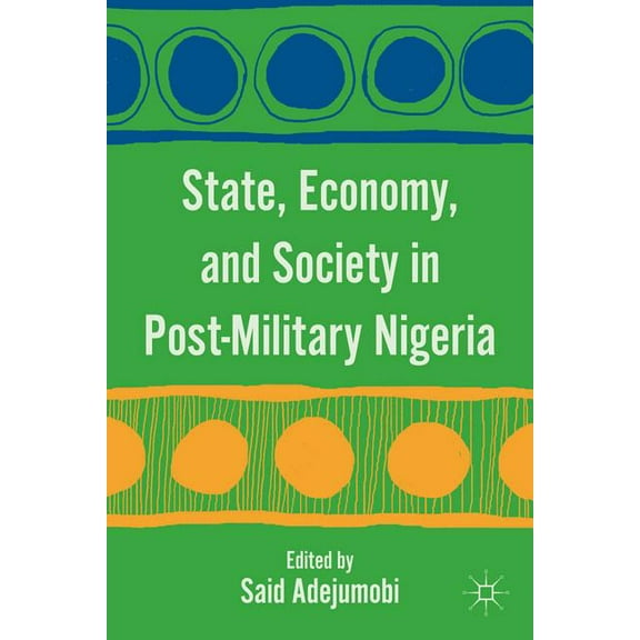 State, Economy, and Society in Post-Military Nigeria, (Hardcover)