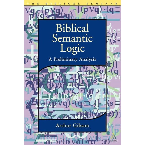 Biblical Seminar Biblical Semantic Logic: A Preliminary Analysis, (Paperback)