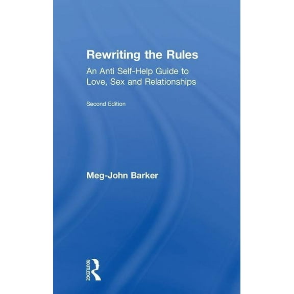 Rewriting the Rules: An Anti Self-Help Guide to Love, Sex and Relationships (Hardcover)