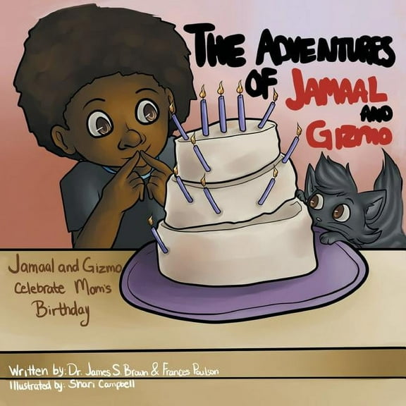 The Adventures of Jamaal and Gizmo: Jamaal and Gizmo Celebrate Mom's Birthday, (Paperback)