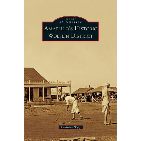 Amarillo's Historic Wolflin District (Hardcover)