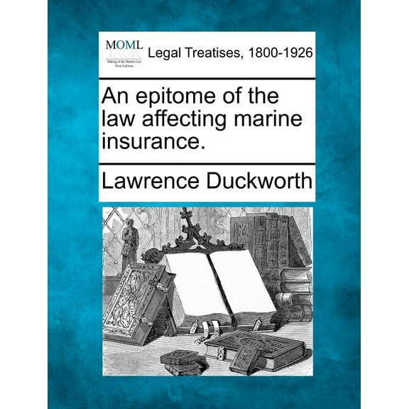 An Epitome of the Law Affecting Marine Insurance. (Paperback)