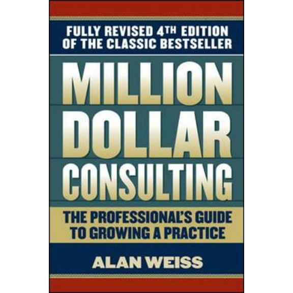 Pre-Owned Million Dollar Consulting: The Professional's Guide to Growing a Practice (Paperback) 0071622101 9780071622103