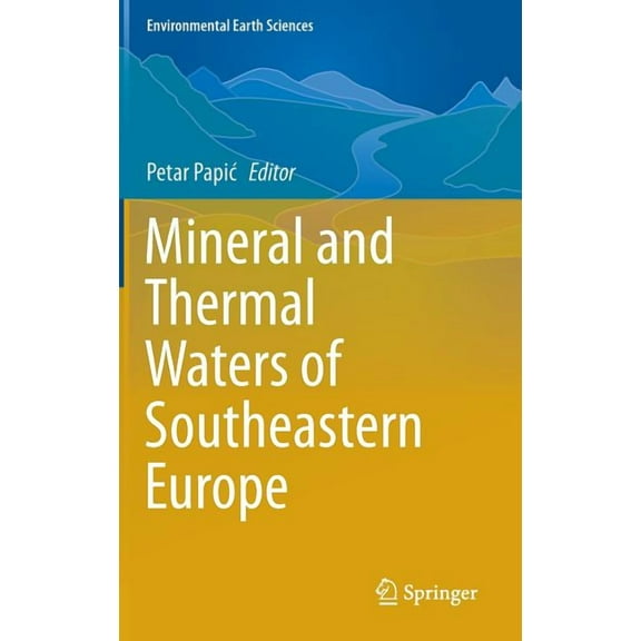 Environmental Earth Sciences Mineral and Thermal Waters of Southeastern Europe, (Hardcover)